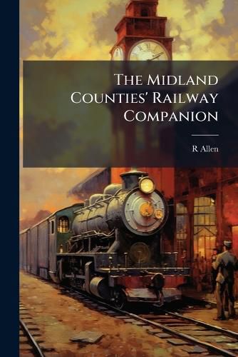 Cover image for The Midland Counties' Railway Companion