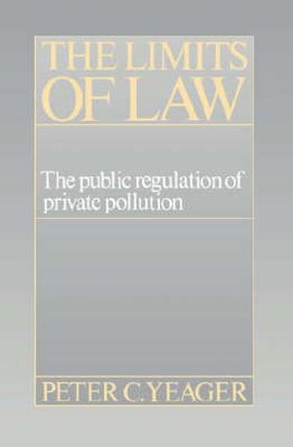 Cover image for The Limits of Law: The Public Regulation of Private Pollution