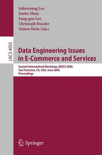 Cover image for Data Engineering Issues in E-Commerce and Services: Second International Workshop, DEECS 2006, San Francisco, CA, USA, June 26, 2006