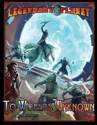 Cover image for Legendary Planet: To Worlds Unknown
