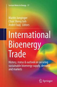 Cover image for International Bioenergy Trade: History, status & outlook on securing sustainable bioenergy supply, demand and markets