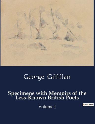 Specimens with Memoirs of the Less-Known British Poets