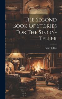 Cover image for The Second Book Of Stories For The Story-teller