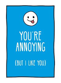 Cover image for You're Annoying But I Like You: Cheeky Ways to Tell Your Best Friend How You Really Feel