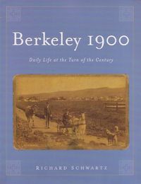 Cover image for Berkeley 1900: Daily Life at the Turn of the Century