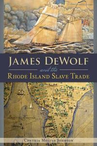 Cover image for James Dewolf and the Rhode Island Slave Trade