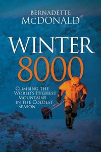 Cover image for Winter 8000: Climbing the world's highest mountains in the coldest season