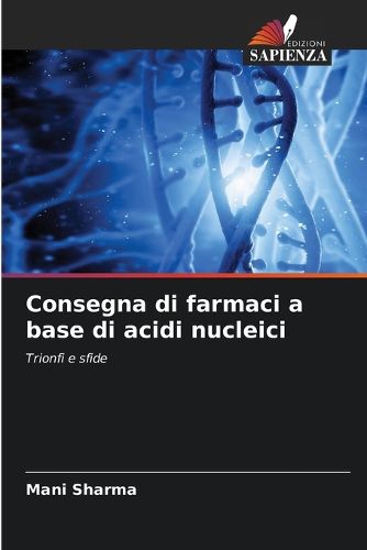 Cover image for Consegna di farmaci a base di acidi nucleici