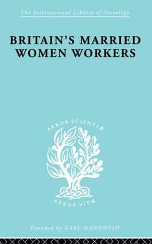 Cover image for Britain's Married Women Workers: History of an Ideology