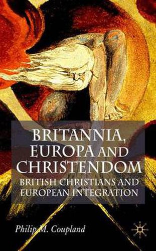 Cover image for Britannia, Europa and Christendom: British Christians and European Integration