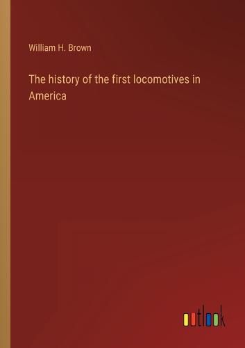 Cover image for The history of the first locomotives in America