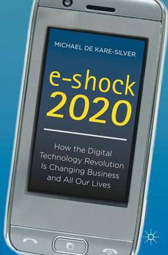 Cover image for e-shock 2020: How the Digital Technology Revolution Is Changing Business and All Our Lives