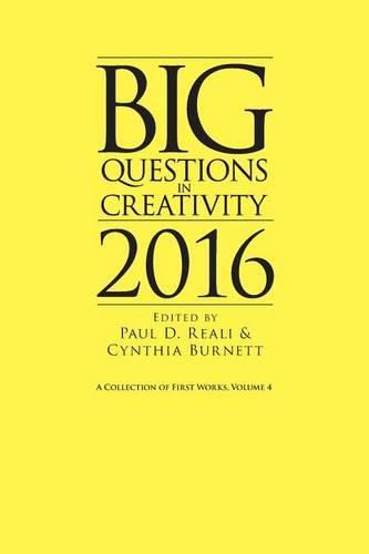 Big Questions in Creativity 2016: A Collection of First Works, Volume 4