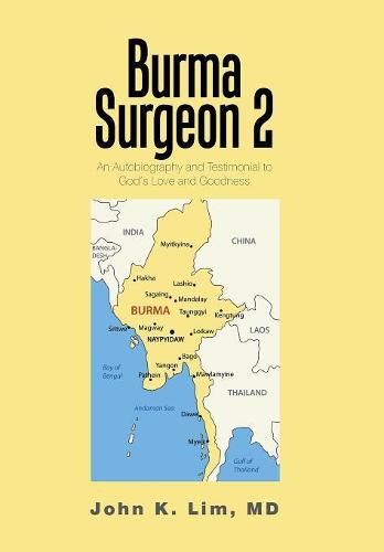 Cover image for Burma Surgeon 2: An Autobiography and Testimonial to God'S Love and Goodness