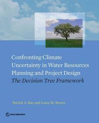 Cover image for Confronting climate uncertainty in water resources planning and project design: the decision tree approach