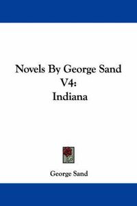 Cover image for Novels by George Sand V4: Indiana
