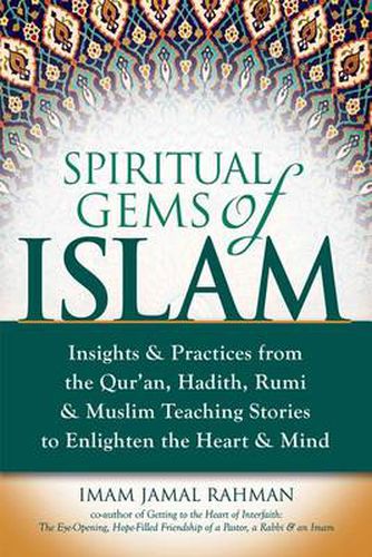 Cover image for Spiritual Gems of Islam: Insights & Practices from the Qur'an, Hadith, Rumi & Muslim Teaching Stories to Enlighten the Heart & Mind