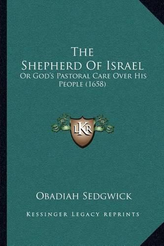Cover image for The Shepherd of Israel: Or God's Pastoral Care Over His People (1658)
