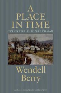 Cover image for A Place In Time: Twenty Stories of the Port William Membership
