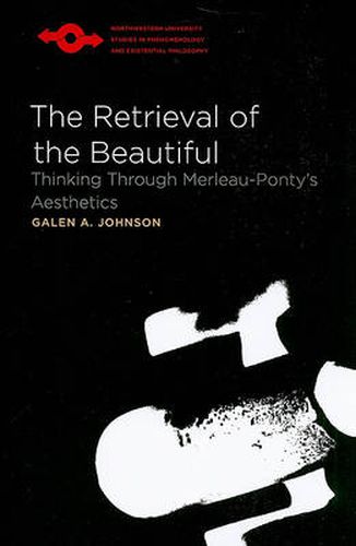 Cover image for The Retrieval of the Beautiful: Thinking Through Merleau-Ponty's Aesthetics