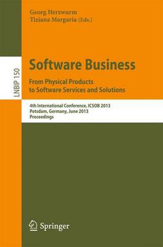 Cover image for Software Business. From Physical Products to Software Services and Solutions: 4th International Conference, ICSOB 2013, Potsdam, Germany, June 11-14, 2013, Proceedings