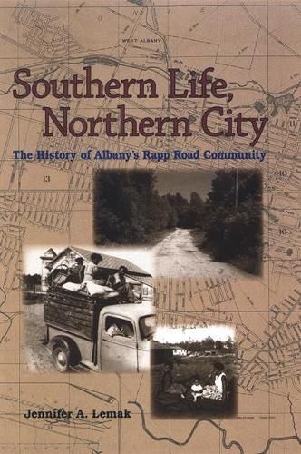 Cover image for Southern Life, Northern City: The History of Albany's Rapp Road Community