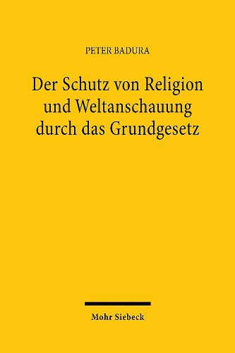 Cover image for Der Schutz von Religion und Weltanschauung durch das Grundgesetz: Verfassungsfragen zur Existenz und Tatigkeit der neuen 'Jugendreligionen