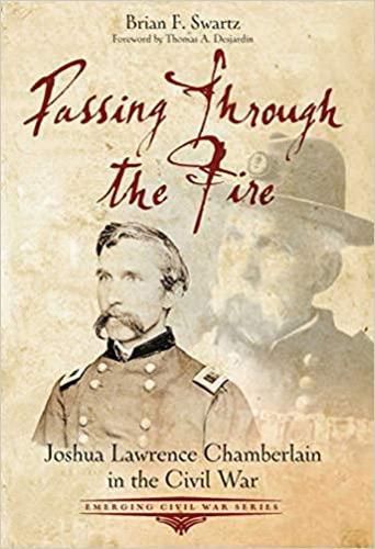 Cover image for Passing Through the Fire: Joshua Lawrence Chamberlain in the Civil War