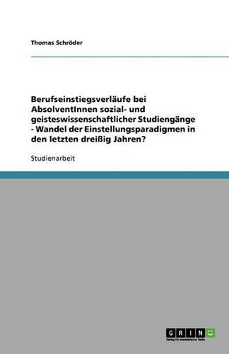 Cover image for Berufseinstiegsverlaufe Bei Absolventinnen Sozial- Und Geisteswissenschaftlicher Studiengange - Wandel Der Einstellungsparadigmen in Den Letzten Dreiig Jahren?