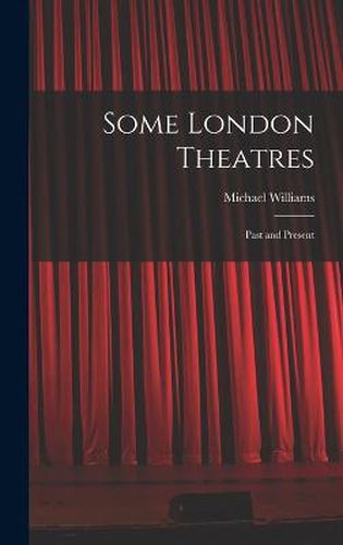 Cover image for Some London Theatres; Past and Present