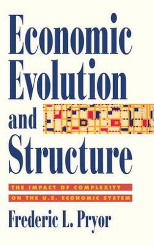 Cover image for Economic Evolution and Structure: The Impact of Complexity on the U.S. Economic System