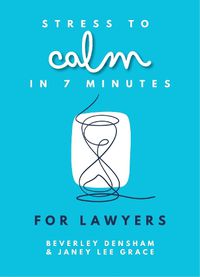 Cover image for Stress to Calm in 7 Minutes for Lawyers