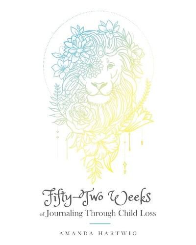 Cover image for Fifty-Two Weeks of Journaling Through Child Loss