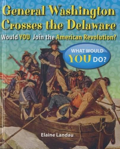 Cover image for General Washington Crosses the Delaware: Would You Join the American Revolution?