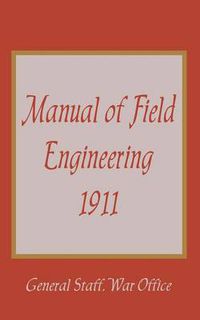 Cover image for Manual of Field Engineering, 1911