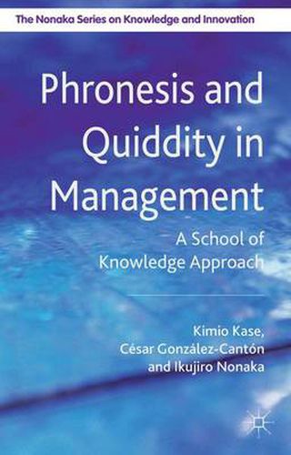 Cover image for Phronesis and Quiddity in Management: A School of Knowledge Approach