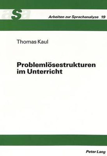 Cover image for Problemloesestrukturen Im Unterricht: Eine Interaktionsanalytische Studie Zum Lehrer-Schueler-Verhalten Im Unterricht Der Gehoerlosenschule