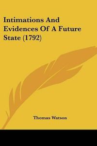 Cover image for Intimations and Evidences of a Future State (1792)
