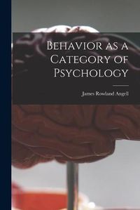 Cover image for Behavior as a Category of Psychology