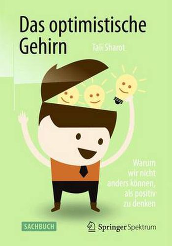 Cover image for Das optimistische Gehirn: Warum wir nicht anders koennen, als positiv zu denken