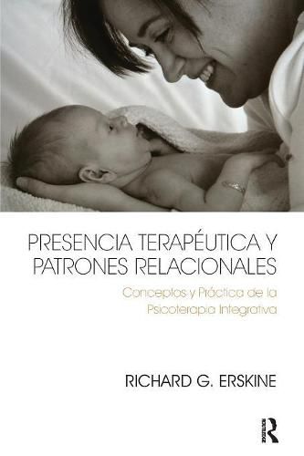 Cover image for Presencia Terapeutica y Patrones Relacionales: Conceptos y practica de la Psicoterapia Integrativa