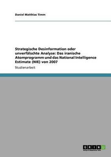 Cover image for Strategische Desinformation oder unverfalschte Analyse: Das iranische Atomprogramm und das National Intelligence Estimate (NIE) von 2007