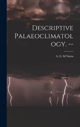 Cover image for Descriptive Palaeoclimatology. --