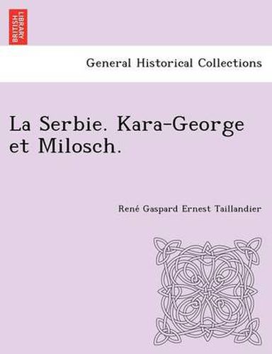 Cover image for La Serbie. Kara-George Et Milosch.