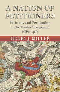 Cover image for A Nation of Petitioners: Petitions and Petitioning in the United Kingdom, 1780-1918