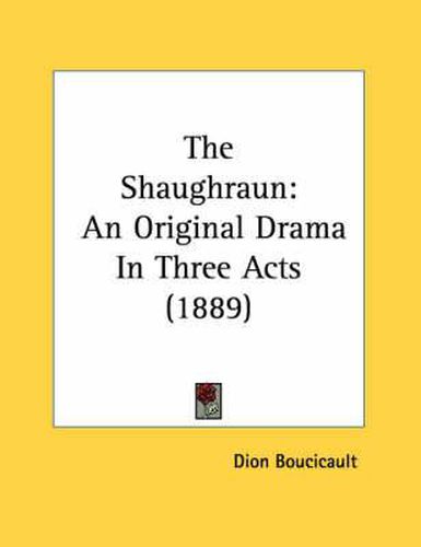 The Shaughraun: An Original Drama in Three Acts (1889)