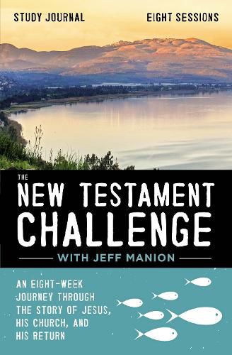 Cover image for The New Testament Challenge Study Journal: An Eight-Week Journey Through the Story of Jesus, His Church, and His Return