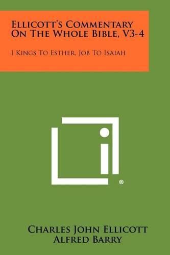 Cover image for Ellicott's Commentary on the Whole Bible, V3-4: I Kings to Esther, Job to Isaiah