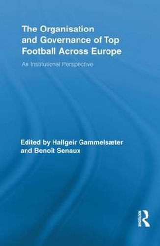 Cover image for The Organisation and Governance of Top Football Across Europe: An Institutional Perspective