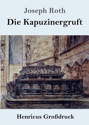 Die Kapuzinergruft (Grossdruck): Roman